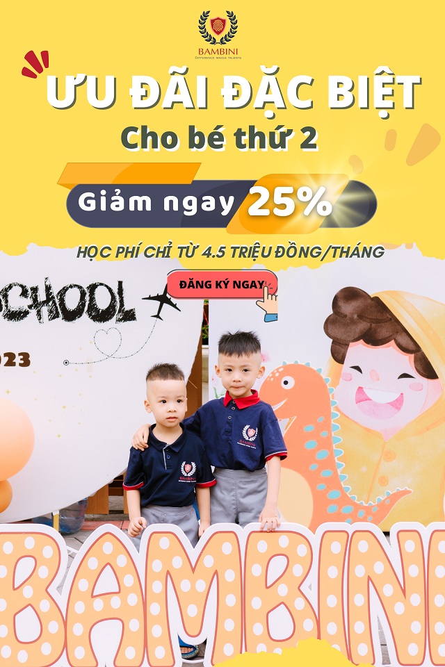 ƯU ĐÃI ĐẶC BIỆT - HỌC BỔNG 25% CHO BÉ THỨ 2 TẠI BAMBINI MONTESSORI PRESCHOOL